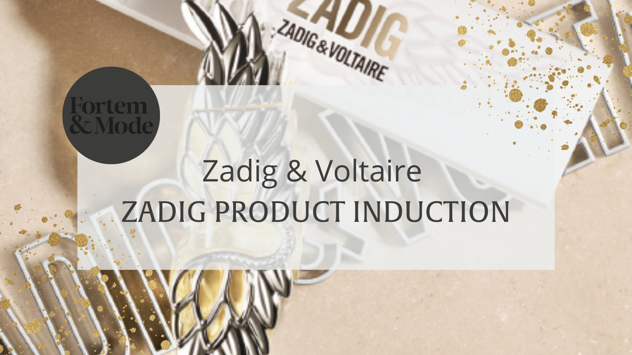 Zadig & Voltaire ZADIG Product Induction | Fortem & Mode